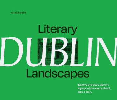 LITERARY LANDSCASPES: DUBLIN