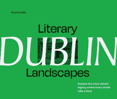 LITERARY DUBLIN LANDSCAPES explore the city's vibrant legacy, where every street tells a story