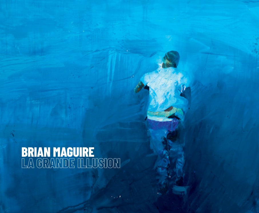 BRIAN MAGUIRE La Grande Illusion