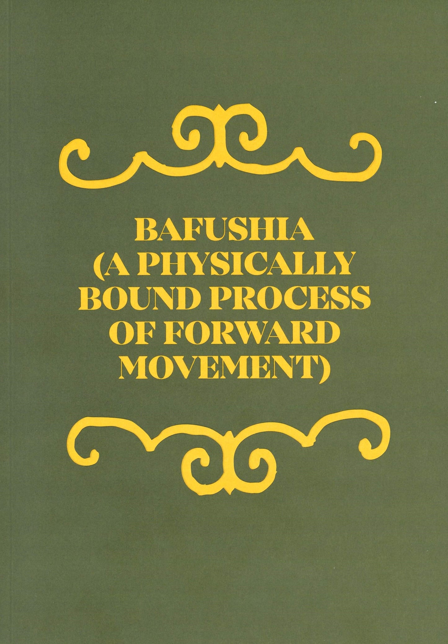 BAFHUSHIA  (A PHYSICALLY BOUND PROCESS OF FORWARD MOVEMENT)