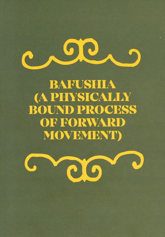 BAFHUSHIA  (A PHYSICALLY BOUND PROCESS OF FORWARD MOVEMENT)
