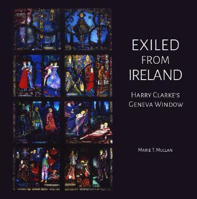 Exiled From Ireland : Harry Clarke's Geneva Window