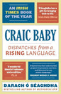 CRAIC BABY Dispatches from a RISING Language