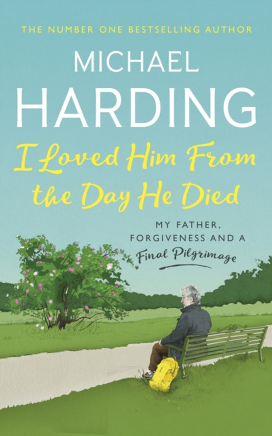 I LOVED HIM FROM THE DAY HE DIED by Michael Harding