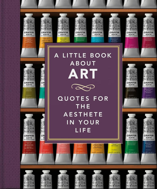 A LITTLE BOOK ABOUT ART Quotes for the Aesthete in your Life