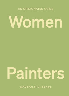 OPINIONATED GUIDE TO WOMEN PAINTERS by Lucy Clarke